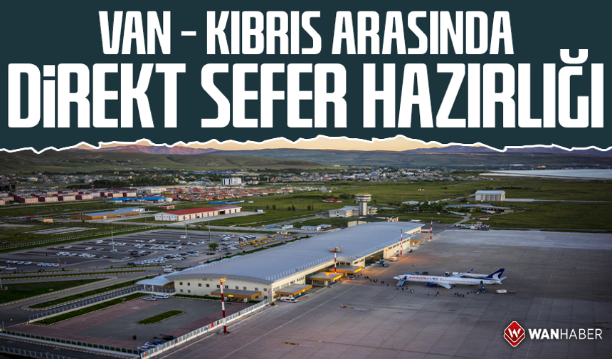 Van-Kıbrıs arasında direkt sefer hazırlığı