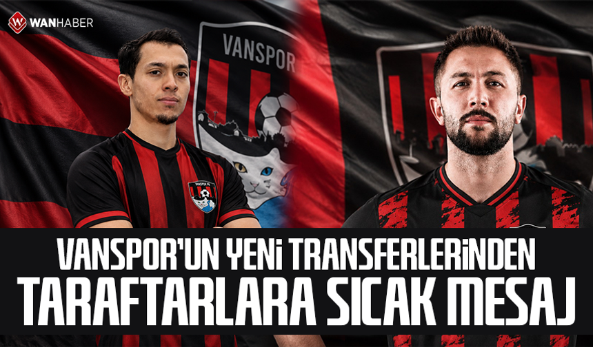 Vanspor’un yeni transferlerinden taraftarlara sıcak mesaj