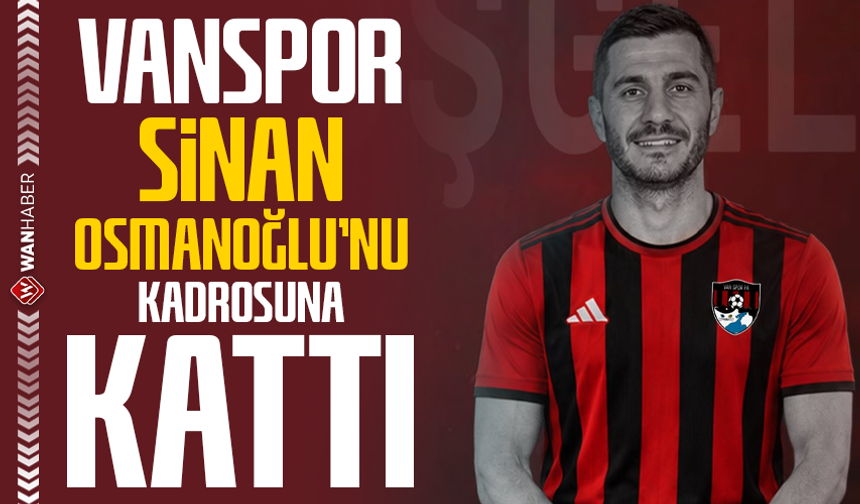 Vanspor, Sinan Osmanoğlu’nu kadrosuna kattı