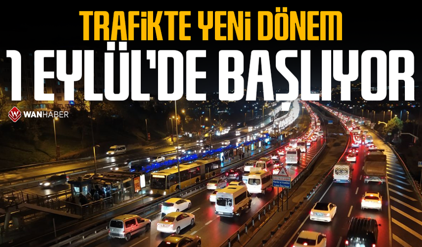 Trafikte yeni dönem 1 Eylül'de başlıyor