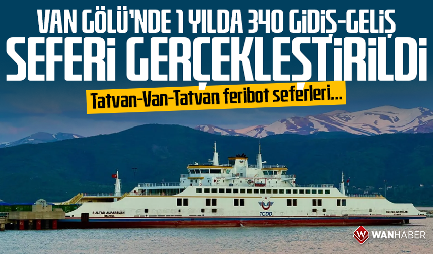 Van Gölü’nde 1 yılda 340 gidiş-geliş seferi gerçekleştirildi