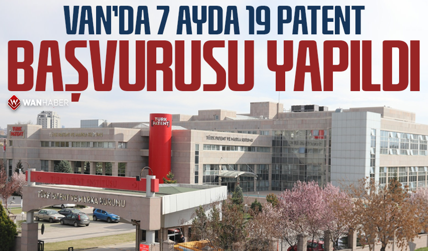 Van’da 7 ayda 19 patent başvurusu yapıldı