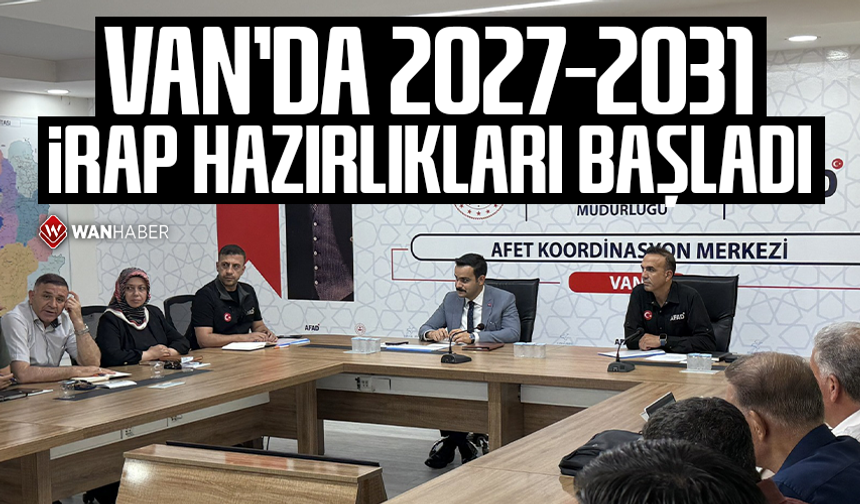 Van'da 2027-2031 İRAP hazırlıkları başladı