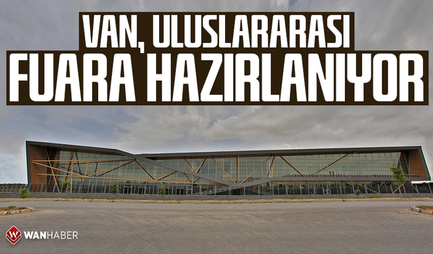 Van, uluslararası  fuara hazırlanıyor