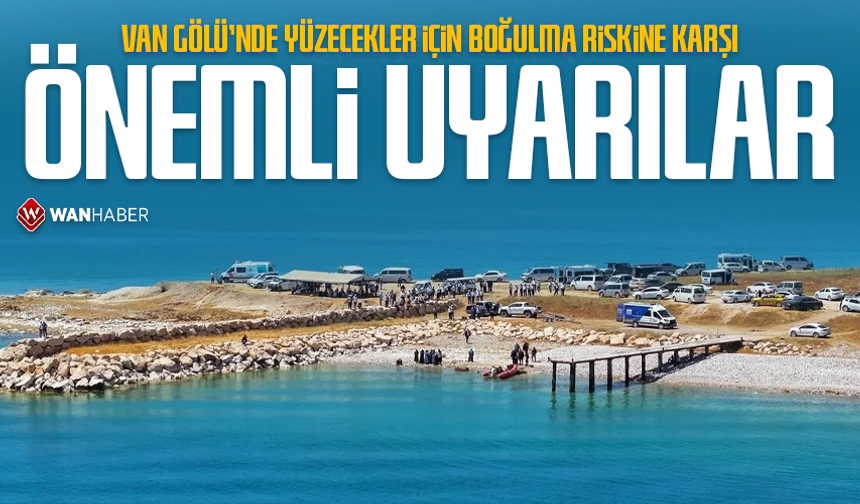Van Gölü'nde yüzecekler için boğulma riskine karşı hayat kurtaran uyarılar