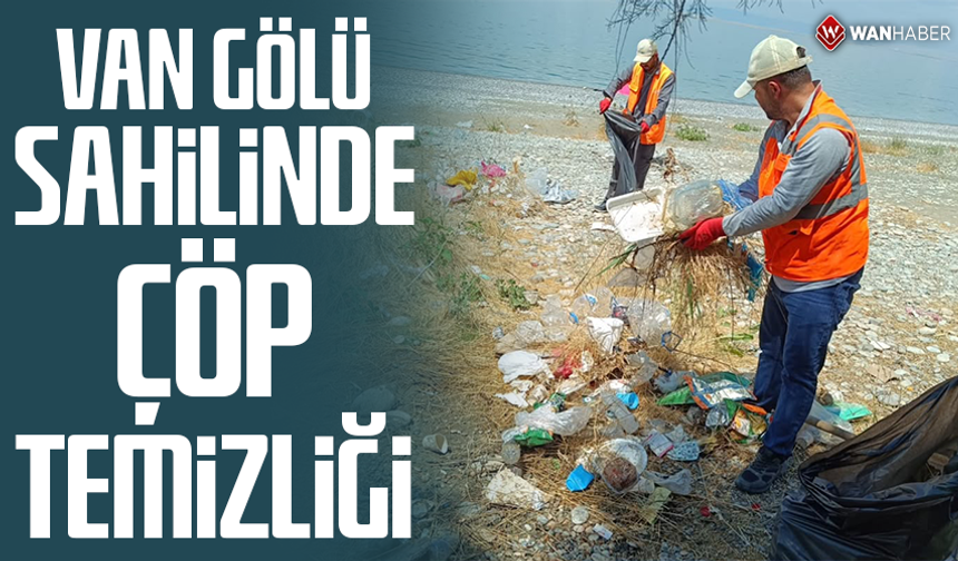 Van Gölü sahilinde çöp temizliği