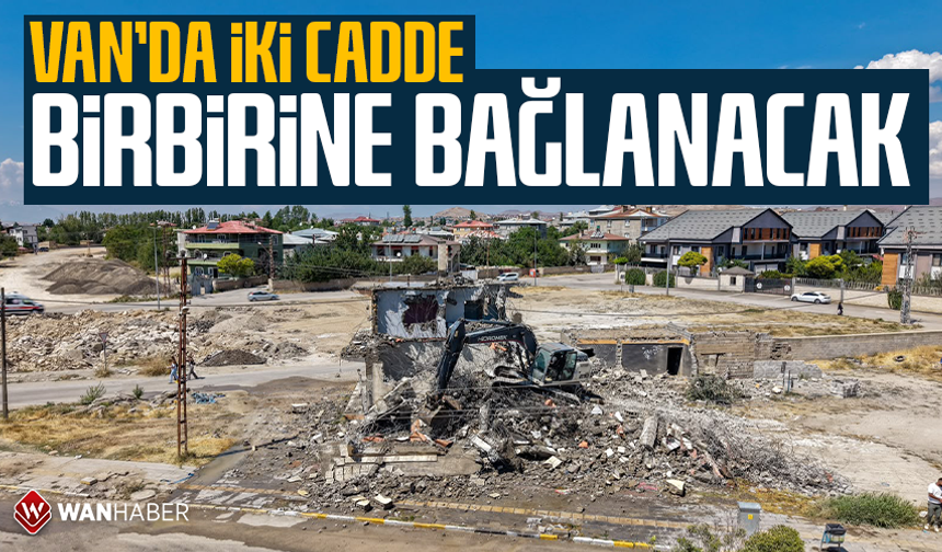 Van’da iki cadde birbirine bağlanacak