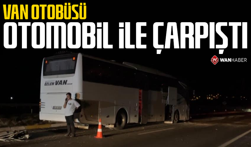 Van otobüsü otomobil ile çarpıştı!