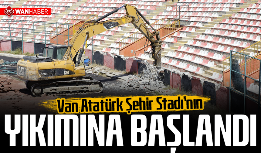 Van Stadı’nın yıkımına başlandı