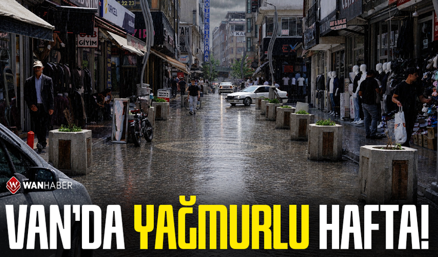 Van’da yağmurlu hafta!