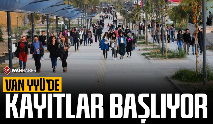 Van YYÜ’de kayıtlar başlıyor