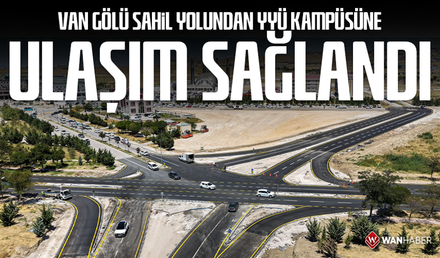 Van Gölü Sahil Yolundan YYÜ kampüsüne ulaşım sağlandı