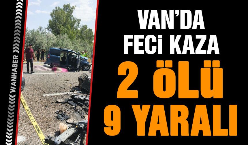 Van'da feci kaza: 2 ölü, 9 yaralı!
