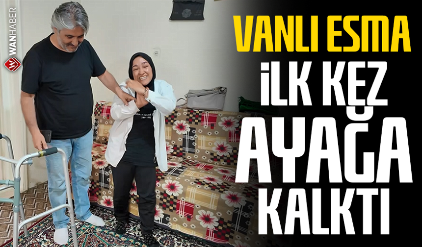 Vanlı Esma, ilk kez ayağa kalktı