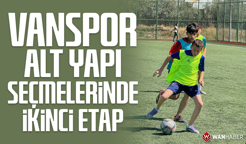 Vanspor alt yapı seçmelerinde ikinci etap