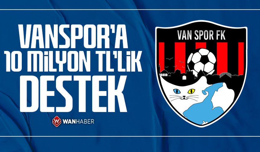 Vanspor’a 10 milyon TL’lik destek