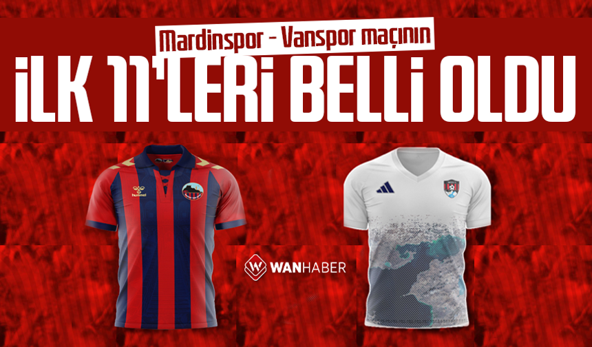Mardinspor - Vanspor maçının ilk 11'leri belli oldu