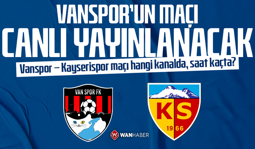 Vanspor’un maçı canlı yayınlanacak! Vanspor – Kayserispor maçı hangi kanalda, saat kaçta?