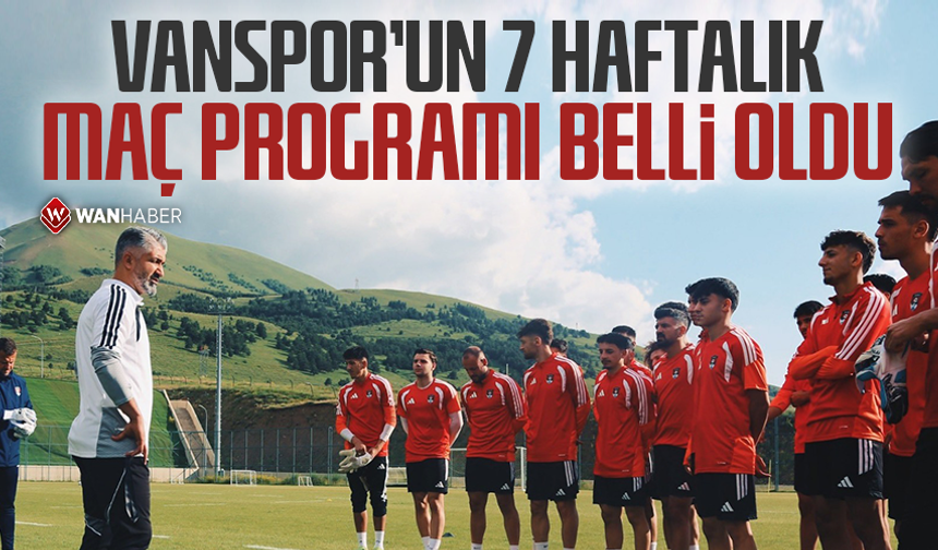 Vanspor’un 7 haftalık maç programı belli oldu