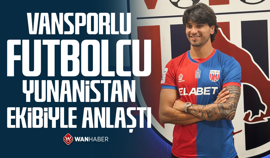 Vansporlu futbolcu Yunanistan ekibiyle anlaştı