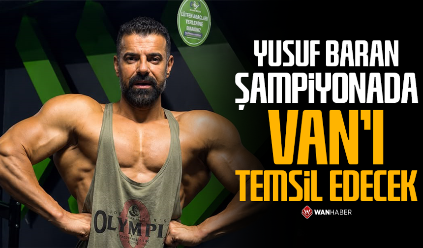 Yusuf Baran şampiyonada Van’ı temsil edecek
