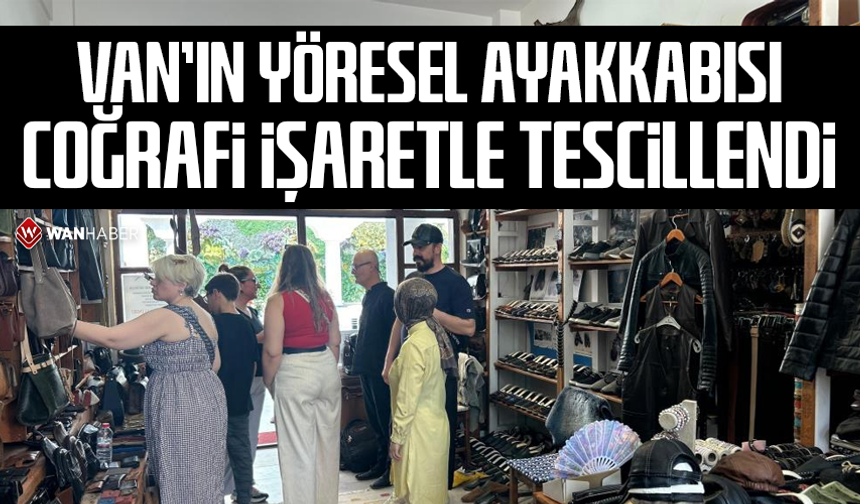 Van'ın yöresel ayakkabısı coğrafi işaretle tescillendi