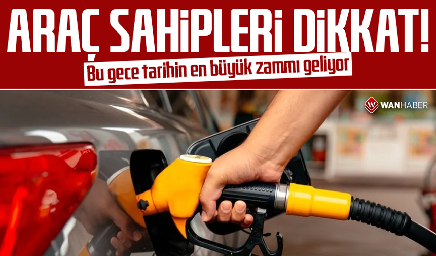 Araç sahipleri dikkat! Bu gece tarihin en büyük zammı geliyor