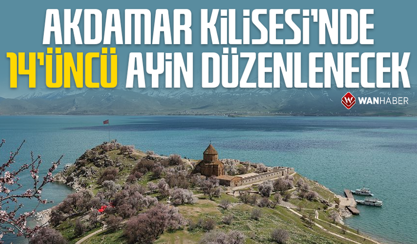 Akdamar Kilisesi’nde 14’üncü ayin düzenlenecek