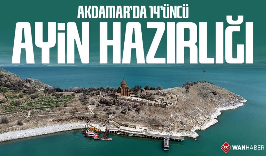 Akdamar'da 14'üncü ayin hazırlığı