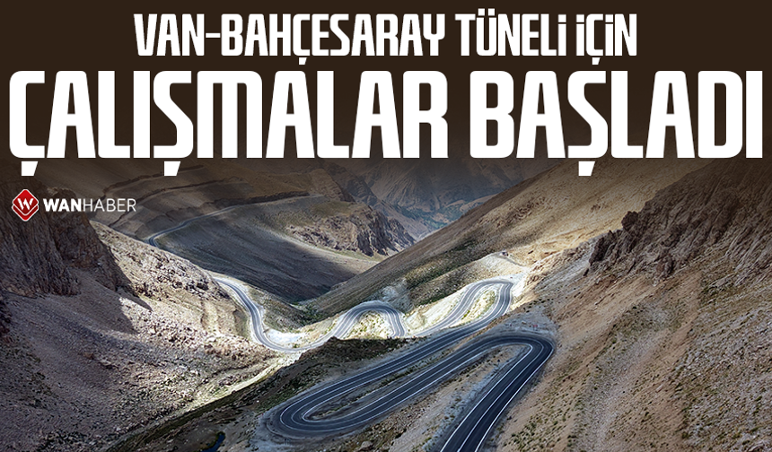 Van-Bahçesaray tüneli için çalışmalar başladı