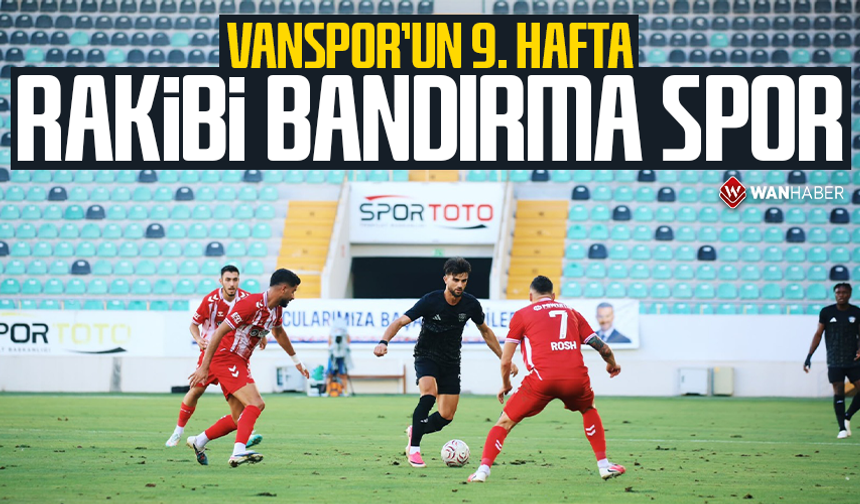 Vanspor’un 9. hafta rakibi Bandırma Spor