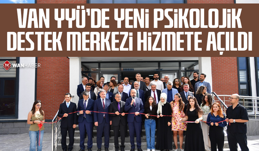 Van YYÜ’de yeni psikolojik destek merkezi hizmete açıldı
