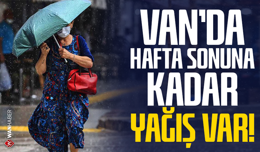 Van’da hafta sonuna kadar yağış var!