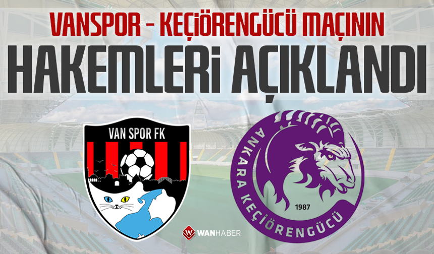 Vanspor – Keçiörengücü maçının hakemleri açıklandı