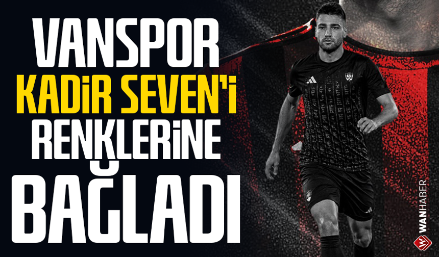 Vanspor, Kadir Seven’i renklerine bağladı