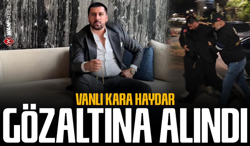 Vanlı Kara Haydar gözaltına alındı