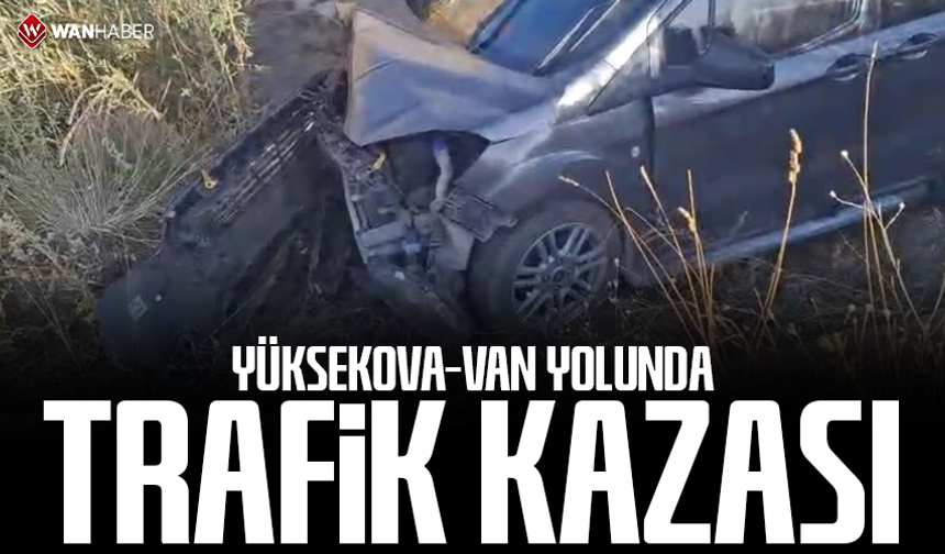 Yüksekova-Van yolunda trafik kazası: 4 yaralı