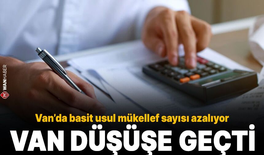 Van’da basit usul mükellef sayısı 3 bin 555 oldu