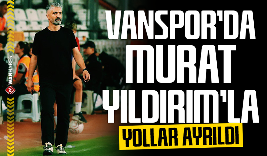 Vanspor'da Murat Yıldırım'la yollar ayrıldı
