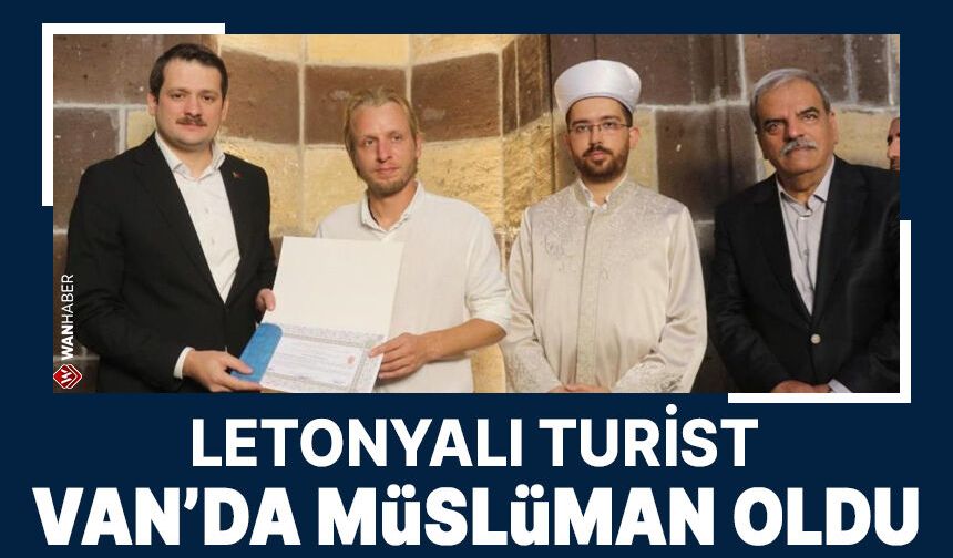 Van'a gezmeye gelen Letonyalı turist Müslüman oldu