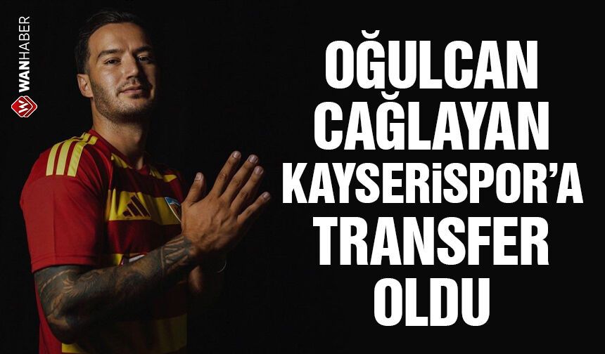 Oğulcan Çağlayan Kayserispor’a transfer oldu: Van Spor ne kadar bonservis kazandı?