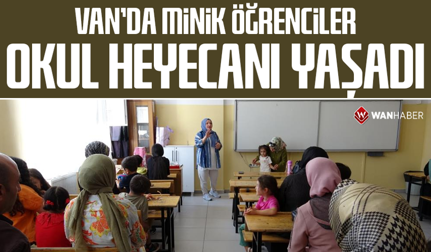 Van'da minik öğrenciler okul heyecanı yaşadı