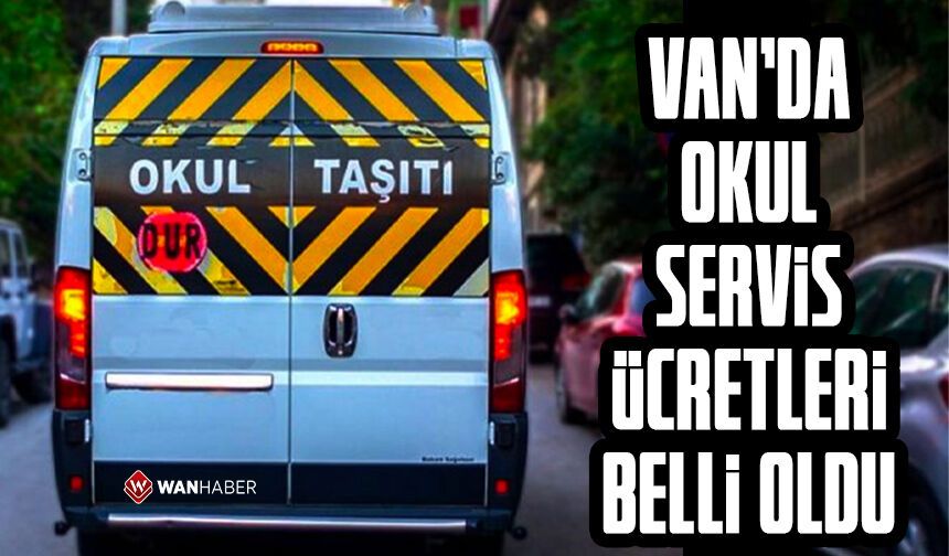 Van’da okul servis ücretleri belli oldu! İşte yeni tarife…