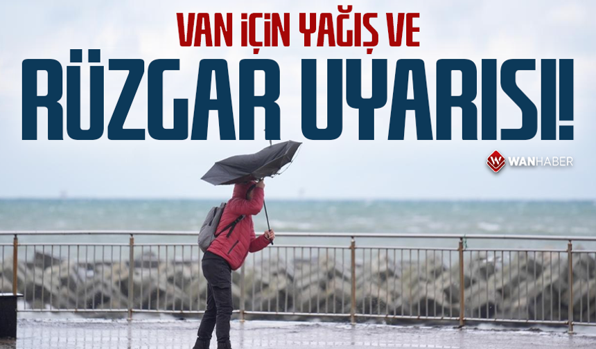 Van için yağış ve rüzgar uyarısı!