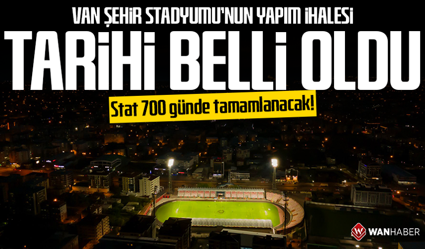 Van Şehir Stadyumu’nun yapım ihalesi tarihi belli oldu: Stat 700 günde tamamlanacak!