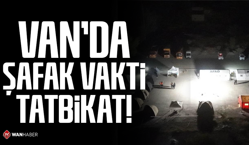 Van'da şafak vakti büyük tatbikat