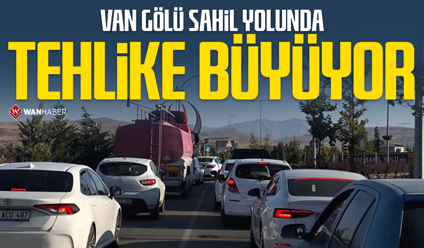 Van Gölü sahil yolunda tehlike büyüyor