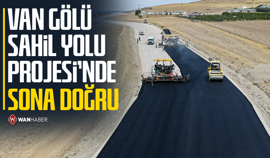 Van Gölü Sahil Yolu Projesi'nde sona doğru