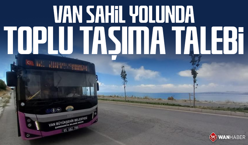 Van sahil yolunda toplu taşıma talebi