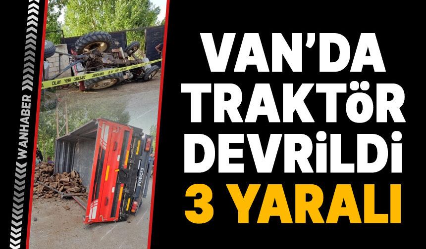 Van'da traktör yan yattı: 3 yaralı!